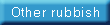 other rubbish